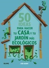 50 IDEAS PARA HACER TU CASA Y TU JARDÍN MÁS ECOLÓGICOS | 9788480768160 | BERRY, SIAN | Galatea Llibres | Llibreria online de Reus, Tarragona | Comprar llibres en català i castellà online