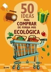 50 IDEAS PARA COMPRAR DE FORMA MÁS ECOLÓGICA | 9788480768153 | BERRY, SIAN | Galatea Llibres | Llibreria online de Reus, Tarragona | Comprar llibres en català i castellà online