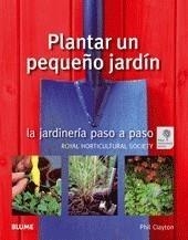 PLANTAR UN PEQUEÑO JARDÍN | 9788480768061 | CLAYTON + RHS | Galatea Llibres | Llibreria online de Reus, Tarragona | Comprar llibres en català i castellà online