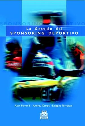 GESTION DEL SPONSORING DEPORTIVO, LA | 9788480198493 | FERRAND, ALAIN | Galatea Llibres | Llibreria online de Reus, Tarragona | Comprar llibres en català i castellà online