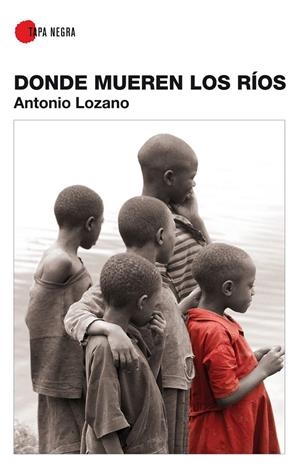 DONDE MUEREN LOS RIOS | 9788496710214 | LOZANO, ANTONIO | Galatea Llibres | Llibreria online de Reus, Tarragona | Comprar llibres en català i castellà online