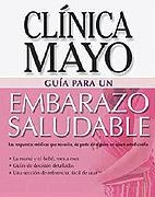 EMBARAZO SALUDABLE. CLINICA MAYO | 9789706557568 | DOMINGUEZ ESQUIVEL, JOSE AMADOR/MARTOS NAVARRO, FERNANDO/GONZALEZ RABANAL, JOSE MANUEL/MUñOZ LABIANO | Galatea Llibres | Librería online de Reus, Tarragona | Comprar libros en catalán y castellano online