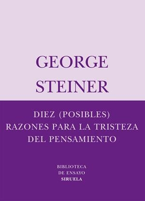 DIEZ POSIBLES RAZONES PARA LA TRISTEZA DEL PENSAMIENTO | 9788498410334 | STEINER, GEORGE | Galatea Llibres | Librería online de Reus, Tarragona | Comprar libros en catalán y castellano online