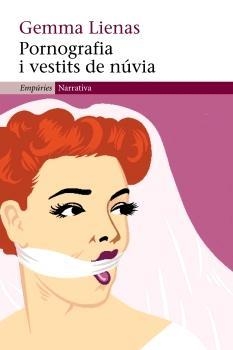 PORNOGRAFIA I VESTITS DE NOVIA | 9788497872010 | LIENAS, GEMMA | Galatea Llibres | Llibreria online de Reus, Tarragona | Comprar llibres en català i castellà online
