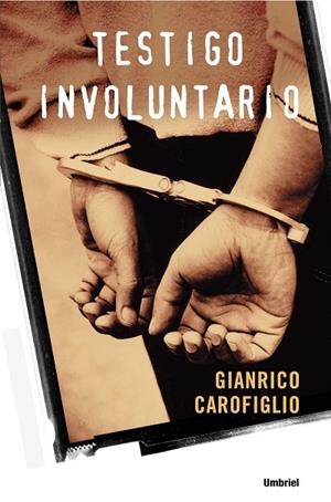 TESTIGO INVOLUNTARIO | 9788489367227 | CAROFIGLIO, GIANRICO | Galatea Llibres | Librería online de Reus, Tarragona | Comprar libros en catalán y castellano online