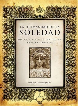 HERMANDAD DE LA SOLEDAD, LA | 9788496710306 | CAÑIZARES JAPON, RAMON | Galatea Llibres | Librería online de Reus, Tarragona | Comprar libros en catalán y castellano online