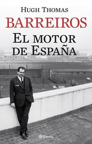 BARREIROS: EL MOTOR DE ESPAÑA | 9788408068341 | THOMAS, HUGH | Galatea Llibres | Llibreria online de Reus, Tarragona | Comprar llibres en català i castellà online