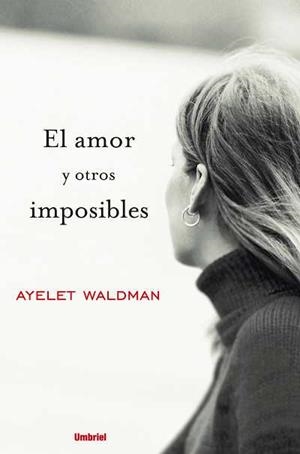 AMOR Y OTROS IMPOSIBLES, EL | 9788489367173 | WALDMAN, AYELET | Galatea Llibres | Librería online de Reus, Tarragona | Comprar libros en catalán y castellano online