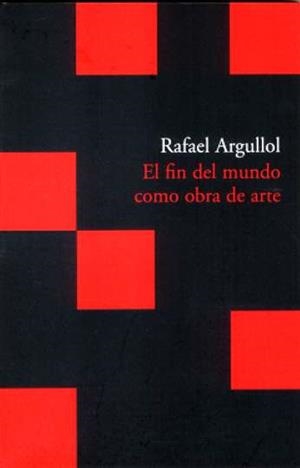 FIN DEL MUNDO COMO OBRA DE ARTE | 9788496489783 | ARGULLOL, RAFAEL | Galatea Llibres | Librería online de Reus, Tarragona | Comprar libros en catalán y castellano online