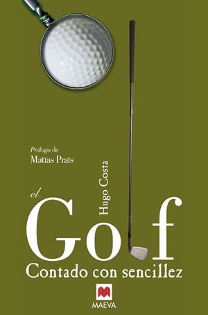 GOLF CONTADO CON SENCILLEZ | 9788496748064 | COSTA, MATIAS | Galatea Llibres | Librería online de Reus, Tarragona | Comprar libros en catalán y castellano online