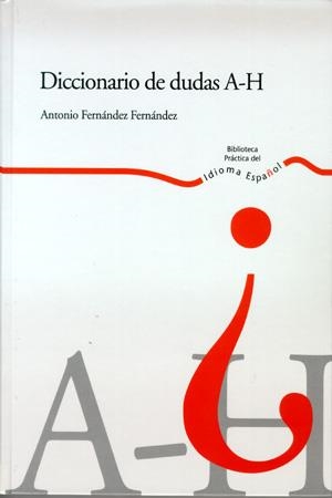 DICCIONARIO DE DUDAS A-H IDIOMA ESPAÑOL VOL 1 | 9788483175118 | FERNANDEZ FDEZ., ANTONIO | Galatea Llibres | Librería online de Reus, Tarragona | Comprar libros en catalán y castellano online