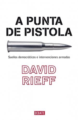A PUNTA DE PISTOLA | 9788483067055 | RIEFF, DAVID | Galatea Llibres | Llibreria online de Reus, Tarragona | Comprar llibres en català i castellà online
