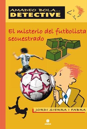 EL MISTERIO DEL FUTBOLISTA SECUESTRADO | 9788423685301 | SIERRA I FABRA, JORDI | Galatea Llibres | Llibreria online de Reus, Tarragona | Comprar llibres en català i castellà online