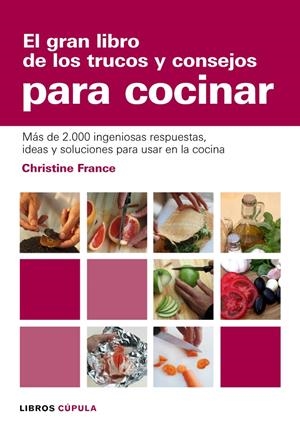 GRAN LIBRO DE LOS TRUCOS Y CONSEJOS PARA COCINAR | 9788448047504 | FRANCE, CHRISTINE | Galatea Llibres | Librería online de Reus, Tarragona | Comprar libros en catalán y castellano online