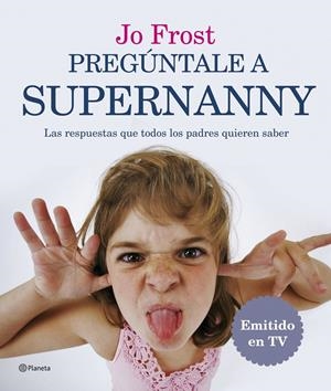 PREGUNTALE A SUPERNANNY | 9788408071884 | FROST, JOÇ | Galatea Llibres | Llibreria online de Reus, Tarragona | Comprar llibres en català i castellà online