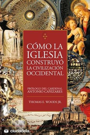 COMO LA IGLESIA CONSTRUYO LA CIVILIZACION OCCIDENTAL | 9788496836051 | WOODS, THOMAS | Galatea Llibres | Llibreria online de Reus, Tarragona | Comprar llibres en català i castellà online
