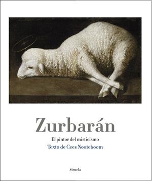 ZURBARÁN, EL PINTOR DEL MISTICISMO | 9788498415612 | NOOTEBOOM, CEES | Galatea Llibres | Librería online de Reus, Tarragona | Comprar libros en catalán y castellano online