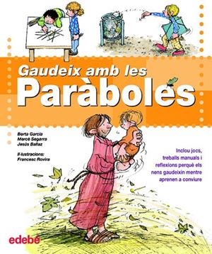 GAUDEIX AMB LES PARABOLES | 9788423683239 | GARCÍA SABATÉS, BERTA/SEGARRA ROS, MERCÈ/BALLAZ ZABALZA, JESÚS | Galatea Llibres | Librería online de Reus, Tarragona | Comprar libros en catalán y castellano online