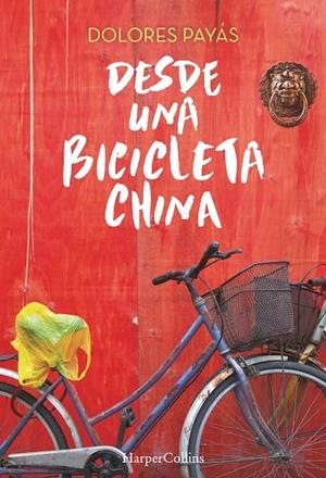 DESDE UNA BICICLETA CHINA | 9788491390145 | PAYÁS, DOLORES | Galatea Llibres | Llibreria online de Reus, Tarragona | Comprar llibres en català i castellà online