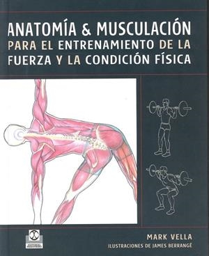 ANATOMIA Y MUSCULACION PARA EL ENTRENAMIENTO DE LA FUERZA Y | 9788480199230 | VELLA, MARK | Galatea Llibres | Llibreria online de Reus, Tarragona | Comprar llibres en català i castellà online