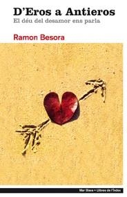 D'EROS A ANTIEROS | 9788496563483 | BESORA, RAMON | Galatea Llibres | Llibreria online de Reus, Tarragona | Comprar llibres en català i castellà online