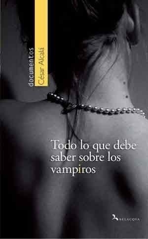 TODO LO QUE DEBE SABER SOBRE LOS VAMPIROS | 9788492460113 | ALCALÁ, CESAR | Galatea Llibres | Llibreria online de Reus, Tarragona | Comprar llibres en català i castellà online