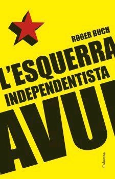 ESQUERRA INDEPENDENTISTA, L' | 9788466408196 | BUCH, ROBERT | Galatea Llibres | Llibreria online de Reus, Tarragona | Comprar llibres en català i castellà online