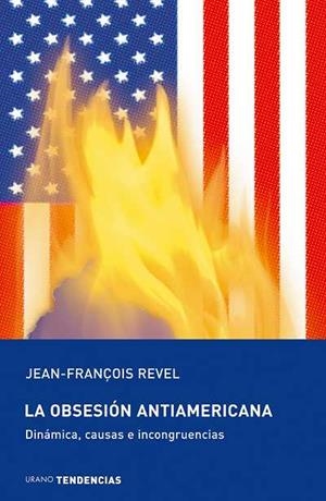 OBSESION ANTIAMERICANA, LA | 9788493464295 | REVEL, JEAN-FRANÇOIS | Galatea Llibres | Librería online de Reus, Tarragona | Comprar libros en catalán y castellano online