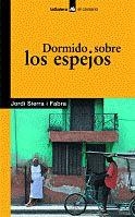 DORMIDO SOBRE LOS ESPEJOS | 9788424626501 | SIERRA I FABRA, JORDI | Galatea Llibres | Llibreria online de Reus, Tarragona | Comprar llibres en català i castellà online