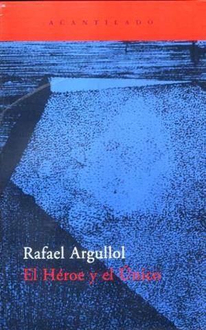 HEROE Y EL UNICO, EL | 9788496834323 | ARGULLOL, RAFAEL | Galatea Llibres | Librería online de Reus, Tarragona | Comprar libros en catalán y castellano online