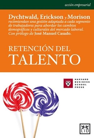 RETENCION DEL TALENTO | 9788488717528 | DYCHTWALD, ERICKSON Y MORISON | Galatea Llibres | Llibreria online de Reus, Tarragona | Comprar llibres en català i castellà online
