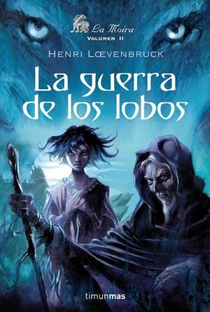 MOIRA, LA II: GUERRA DE LOS LOBOS, LA | 9788448035631 | LOEVENBRUCK, HENRI | Galatea Llibres | Llibreria online de Reus, Tarragona | Comprar llibres en català i castellà online