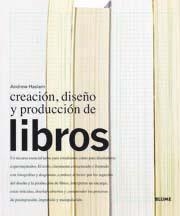 CREACION, DISEÑO Y PRODUCCION DE LIBROS | 9788498011463 | HASLAM, ANDREW | Galatea Llibres | Llibreria online de Reus, Tarragona | Comprar llibres en català i castellà online