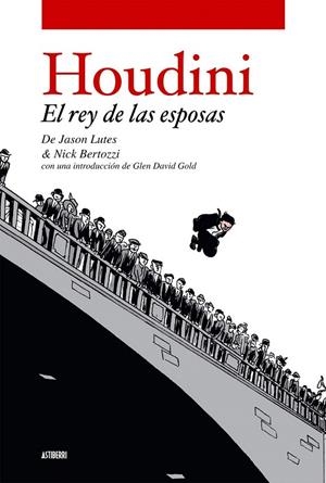 HOUDINI, EL REY DE LAS ESPOSAS | 9788496815209 | LUTES, JASON | Galatea Llibres | Llibreria online de Reus, Tarragona | Comprar llibres en català i castellà online