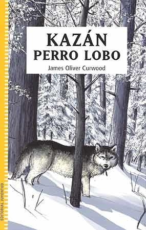 KAZAN, PERRO LOBO | 9788426136336 | CURWOOD, JAMES OLIVER | Galatea Llibres | Llibreria online de Reus, Tarragona | Comprar llibres en català i castellà online