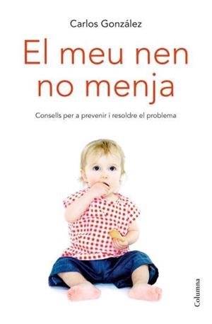 MEU NEN NO MENJA, EL | 9788466408394 | GONZALEZ, CARLOS | Galatea Llibres | Llibreria online de Reus, Tarragona | Comprar llibres en català i castellà online