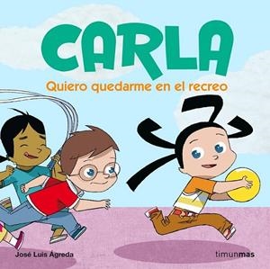CARLA, QUIERO QUEDARME EN EL RECREO | 9788408074090 | AGREDA, J.L. | Galatea Llibres | Librería online de Reus, Tarragona | Comprar libros en catalán y castellano online