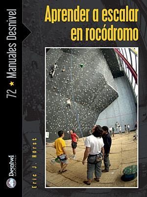 APRENDER A ESCALAR EN ROCODROMO | 9788498290783 | HORST, ERIC | Galatea Llibres | Librería online de Reus, Tarragona | Comprar libros en catalán y castellano online