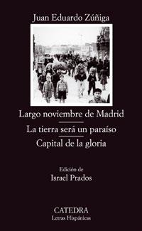 LARGO NOVIEMBRE DE MADRID. LA TIERRA SERA UN PARAISO. CAPITAL DE LA GLORIA | 9788437623870 | ZUÑIGA, JUAN EDUARDO | Galatea Llibres | Llibreria online de Reus, Tarragona | Comprar llibres en català i castellà online