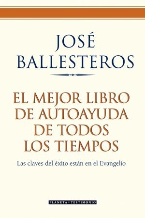 MEJOR LIBRO DE AUTOAYUDA DE TODOS LOS TIEMPOS, EL | 9788408072591 | BALLESTEROS, JOSE | Galatea Llibres | Librería online de Reus, Tarragona | Comprar libros en catalán y castellano online