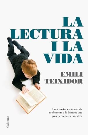 LECTURA I LA VIDA, LA | 9788466408059 | TEIXIDOR, EMILI | Galatea Llibres | Llibreria online de Reus, Tarragona | Comprar llibres en català i castellà online