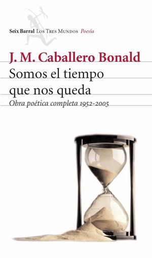 SOMOS EL TIEMPO QUE NOS QUEDA | 9788432209055 | CABALLERO BONALD, J. M. | Galatea Llibres | Llibreria online de Reus, Tarragona | Comprar llibres en català i castellà online