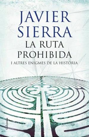 RUTA PROHIBIDA I ALTRES ENIGMES DE LA HISTORIA, LA | 9788466408509 | SIERRA, JAVIER | Galatea Llibres | Llibreria online de Reus, Tarragona | Comprar llibres en català i castellà online