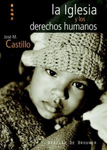 IGLESIA Y LOS DERECHOS HUMANOS, LA | 9788433021779 | CASTILLO, JOSE M. | Galatea Llibres | Librería online de Reus, Tarragona | Comprar libros en catalán y castellano online