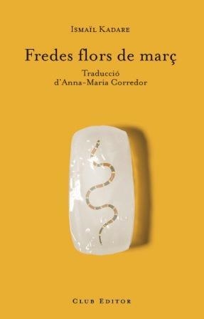 FREDES FLORS DE MARÇ | 9788473291231 | KADARE, ISMAEL | Galatea Llibres | Llibreria online de Reus, Tarragona | Comprar llibres en català i castellà online