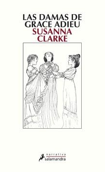 DAMAS DE GRACE ADIEU, LAS | 9788498381283 | CLARKE, SUSANNA | Galatea Llibres | Librería online de Reus, Tarragona | Comprar libros en catalán y castellano online