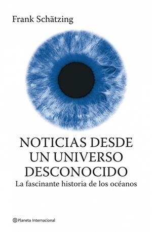 NOTICIAS DESDE UN UNIVERSO DESCONOCIDO | 9788408075103 | SCHATZING, FRANK | Galatea Llibres | Librería online de Reus, Tarragona | Comprar libros en catalán y castellano online