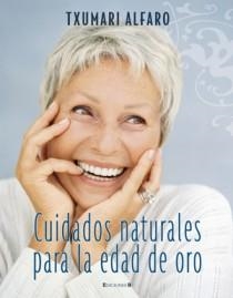 CUIDADOS NATURALES PARA LA EDAD DE ORO | 9788466632140 | ALFARO, TXUMARI | Galatea Llibres | Librería online de Reus, Tarragona | Comprar libros en catalán y castellano online