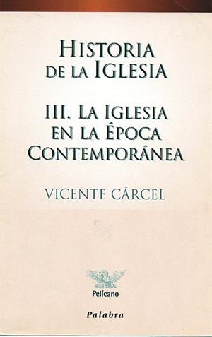 HISTORIA DE LA IGLESIA.LA IGLESIA EN LA EPOCA CONTEMP. VOL 3 | 9788482393834 | CARCEL, VICENTE | Galatea Llibres | Llibreria online de Reus, Tarragona | Comprar llibres en català i castellà online