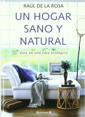 HOGAR SANO Y NATURAL, LA | 9788466634250 | DE LA ROSA, RAUL | Galatea Llibres | Llibreria online de Reus, Tarragona | Comprar llibres en català i castellà online